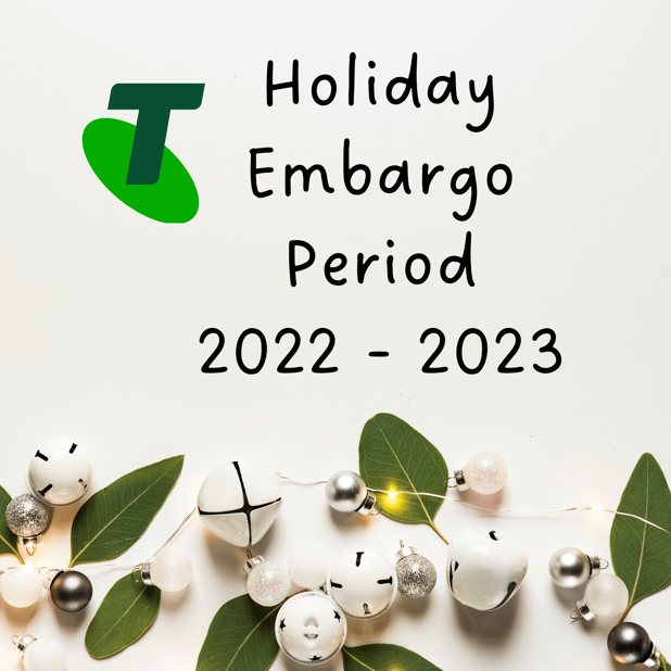 Telstra Holiday Embargo Period 2022 - all your business needs to know